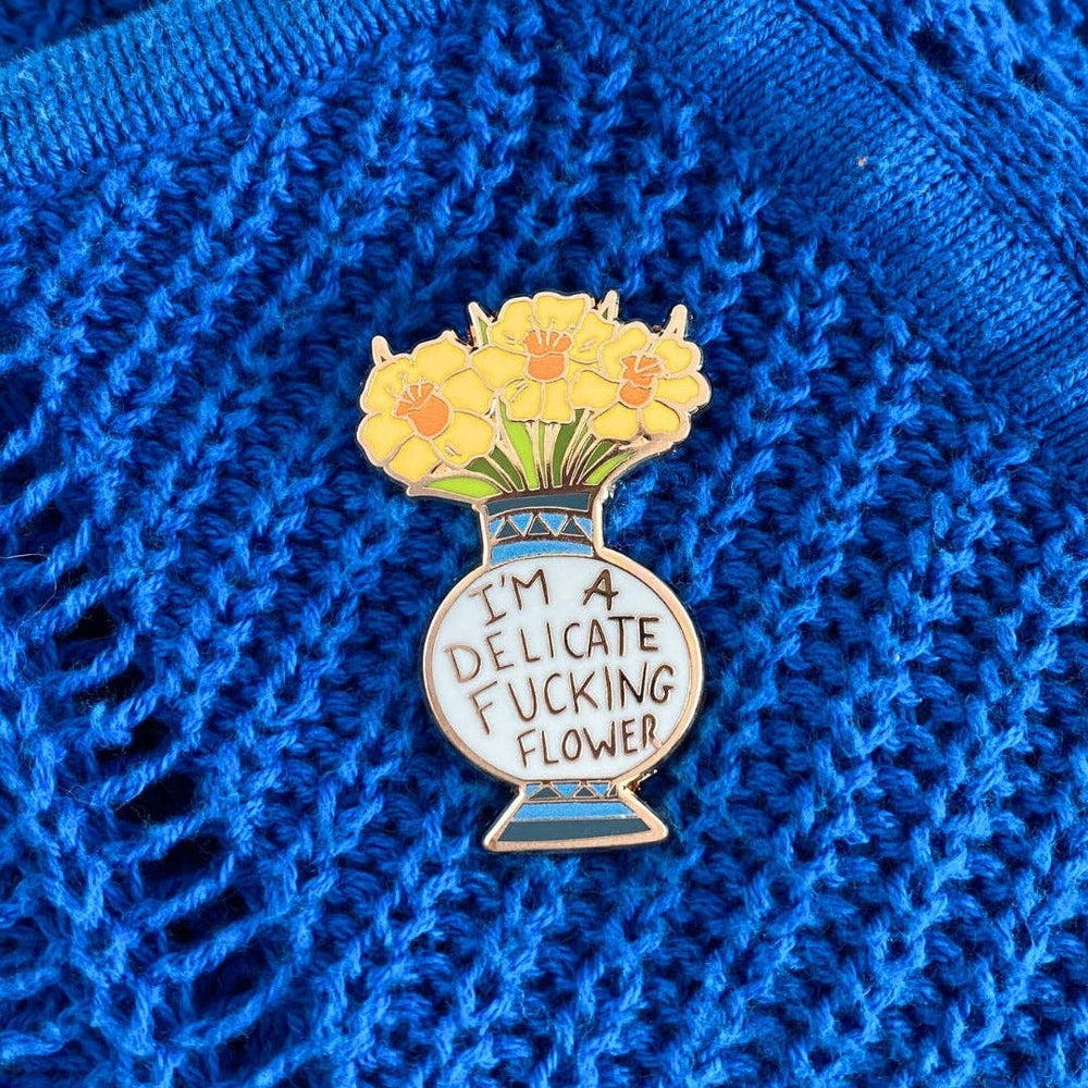 I'm A Delicate Fucking Flower Lapel Pin