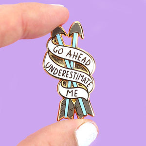 Go Ahead, Underestimate Me Lapel Pin