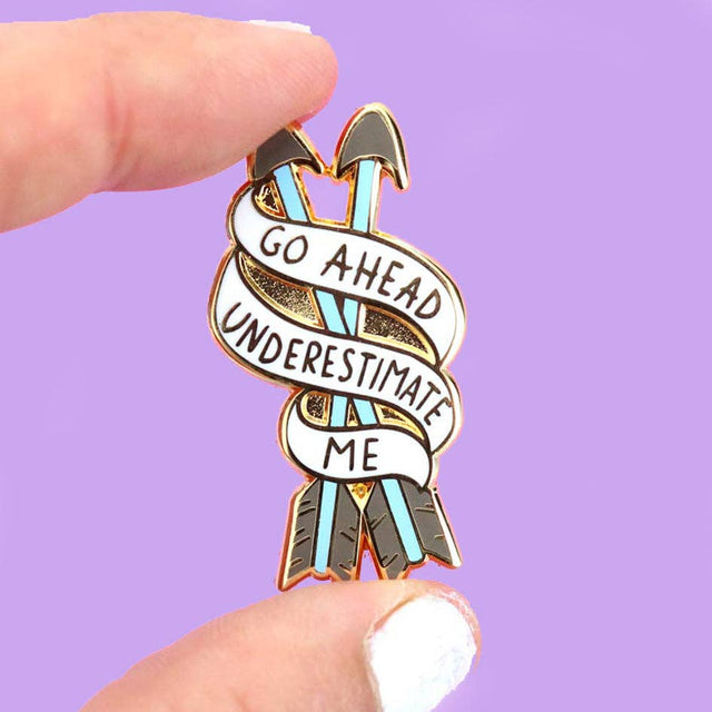 Go Ahead, Underestimate Me Lapel Pin