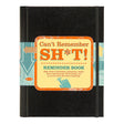 Cant Remember Sh*t Reminder Book