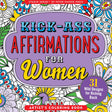 Kick-Ass Affirmations for Women Colouring Book