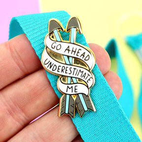 Go Ahead, Underestimate Me Lapel Pin