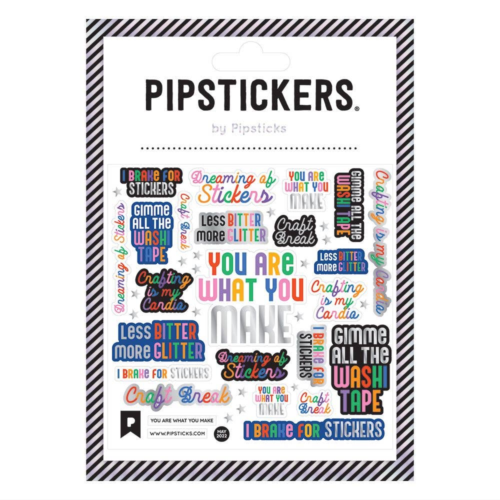 You Are What You Make Stickers by Pipsticks